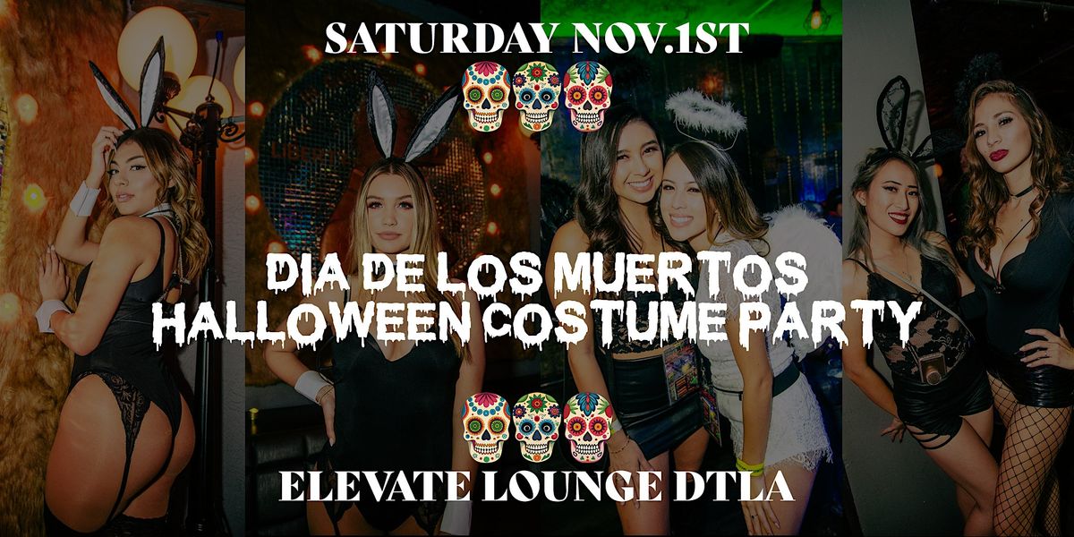 Dia de Los Muertos Halloween Costume Party @ Elevate Lounge, DTLA