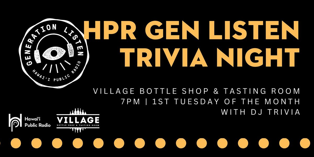 HPR Gen Listen Trivia Night - Monthly, 1st Tuesdays @ Village Bottle Shop