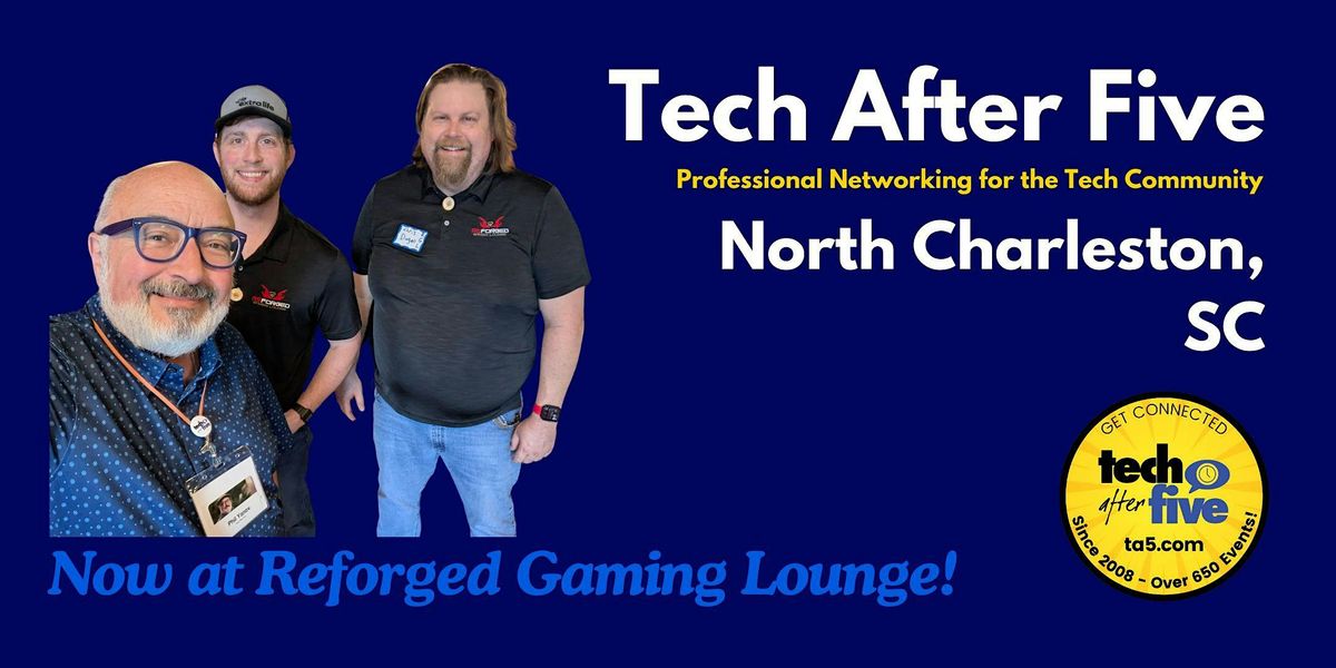#717 Tech After Five - North Charleston, SC