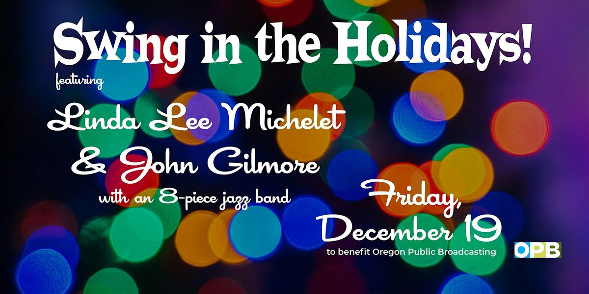 Swing in the Holidays! with Linda Lee Michelet and John Gilmore