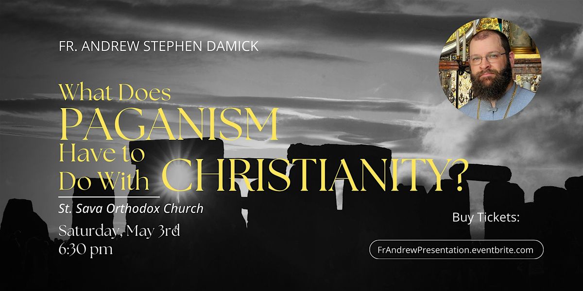 What Does Paganism Have to Do With Christianity? at St Sava Orthodox ...
