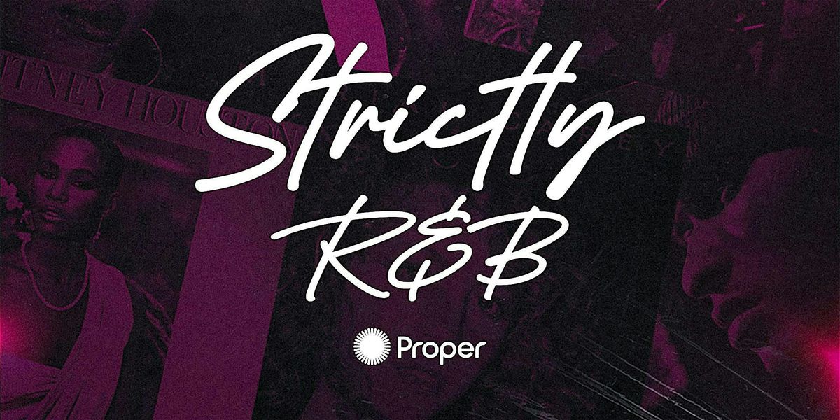 Strictly R&B \u2014 All R&B. All Night. Only at Proper Orlando on Fridays.