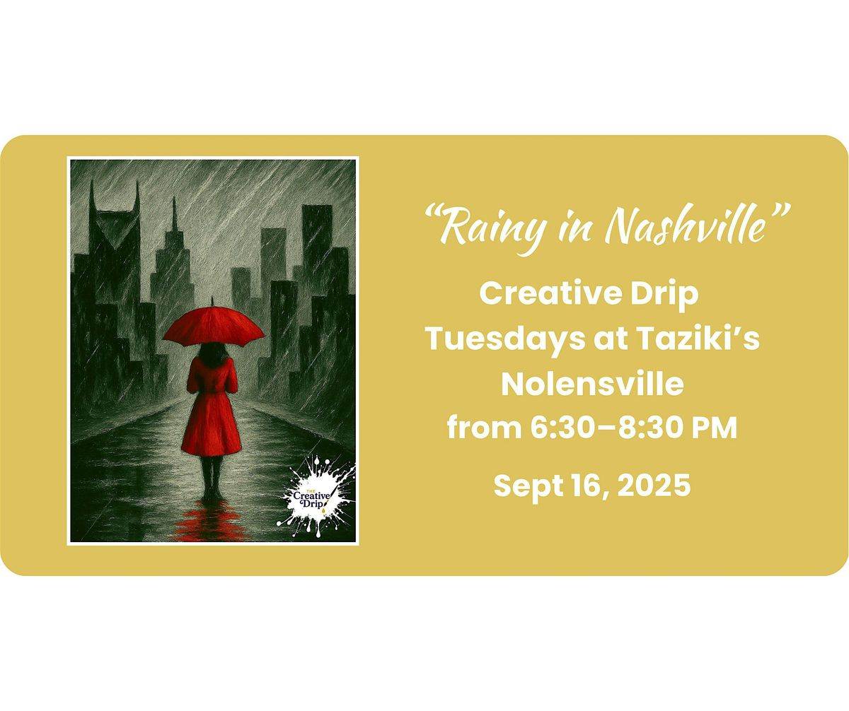 Creative Drip Tuesdays at Taziki's Nolensville - Rainy in Nashville