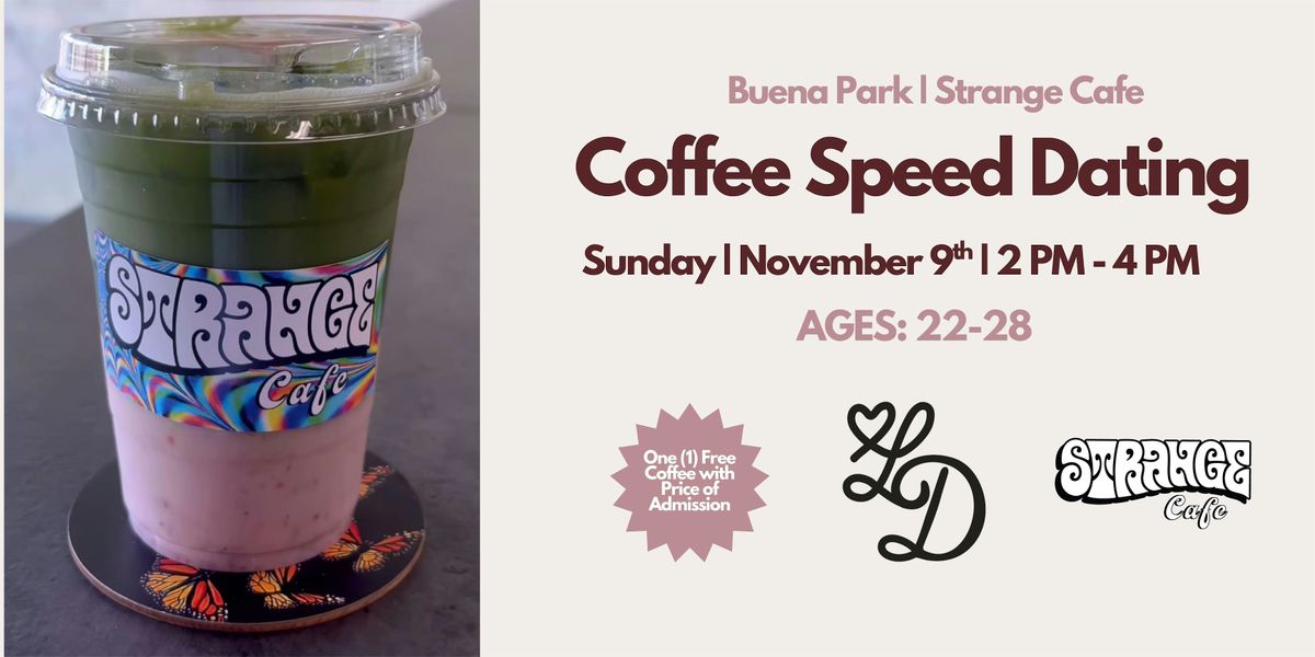 Coffee Speed Dating | Strange Cafe | Ages 22-28 | Buena Park