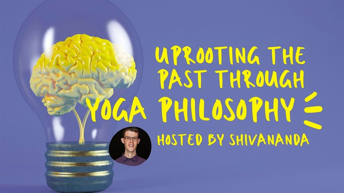 Uprooting the Past Through Yoga Philosophy