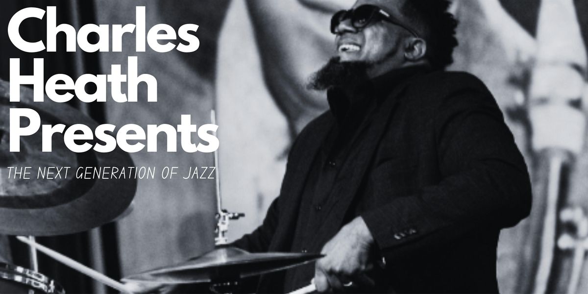 Charles Heath Presents: The Next Generation of Jazz
