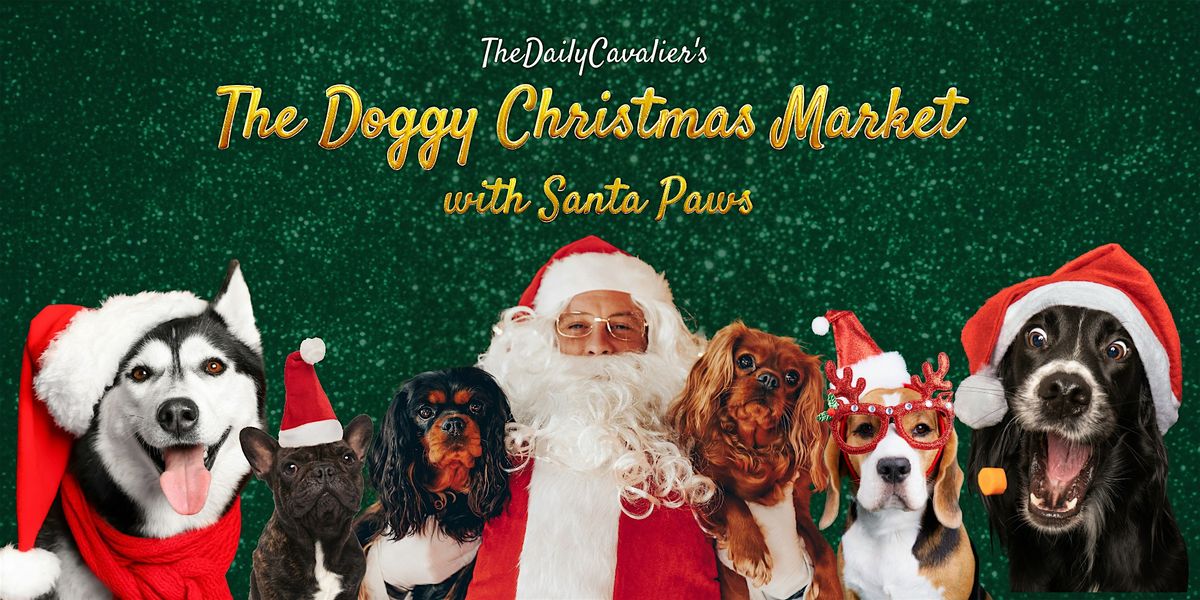 DOGGY CHRISTMAS MARKET and SANTA PAWS