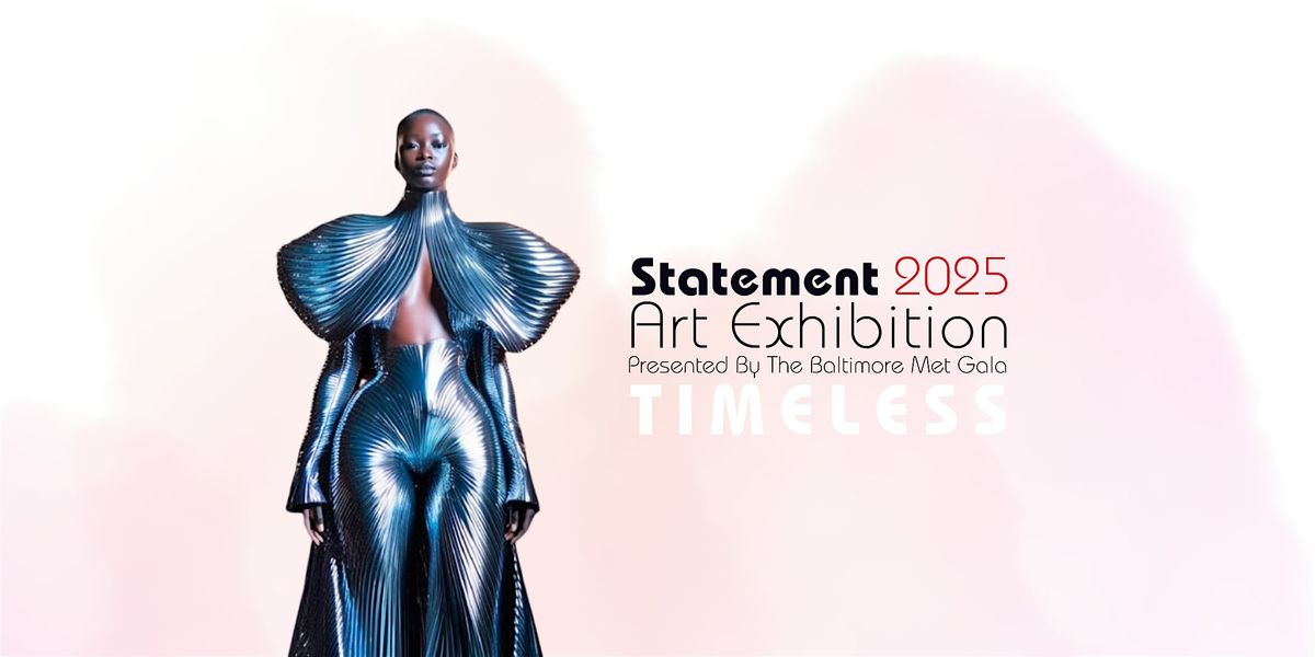 STATEMENT 2025: The Baltimore Met Gala Art Exhibition