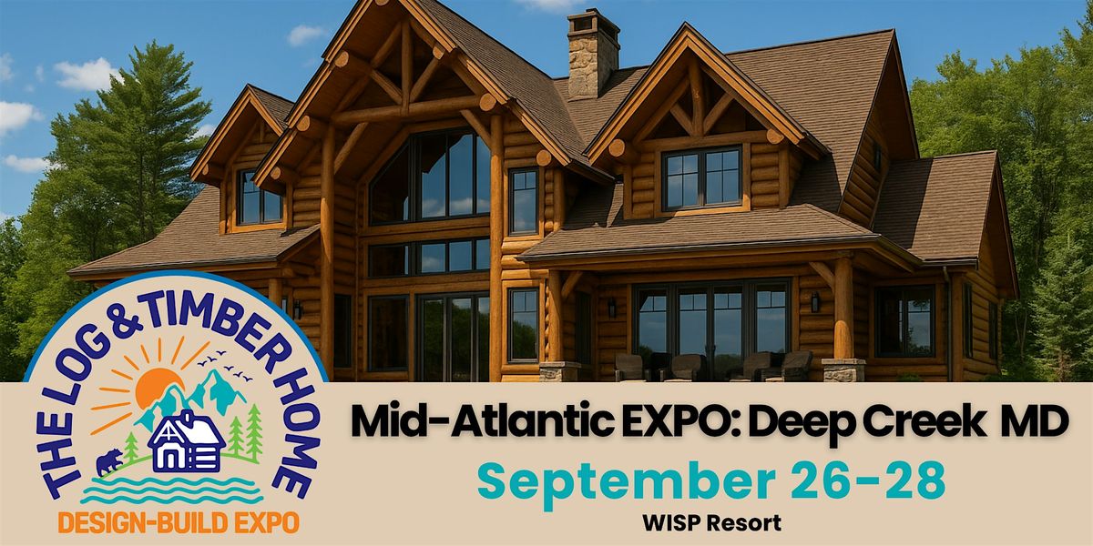 The Mid-Atlantic Log and Timber Home Design-Build EXPO
