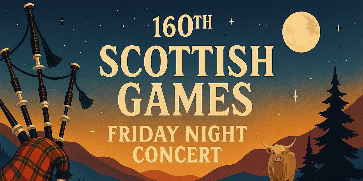 2026 Friday Night Concert \u2013 Scottish Games Kick-Off
