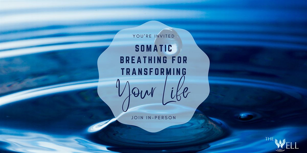 Somatic Breathing for Transforming Your Life