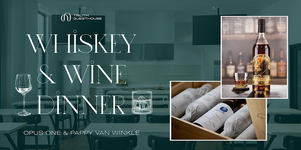 Whiskey & Wine Dinner: Opus One & Pappy Van Winkle