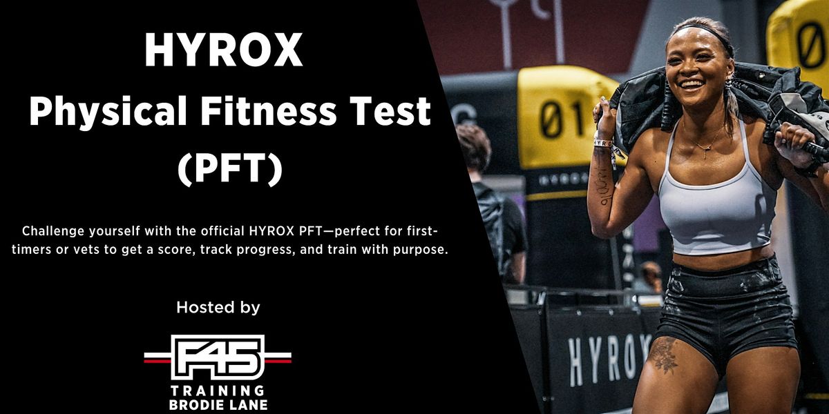 HYROX Physical Fitness Test (PFT) \u2013 Hosted by F45 Training