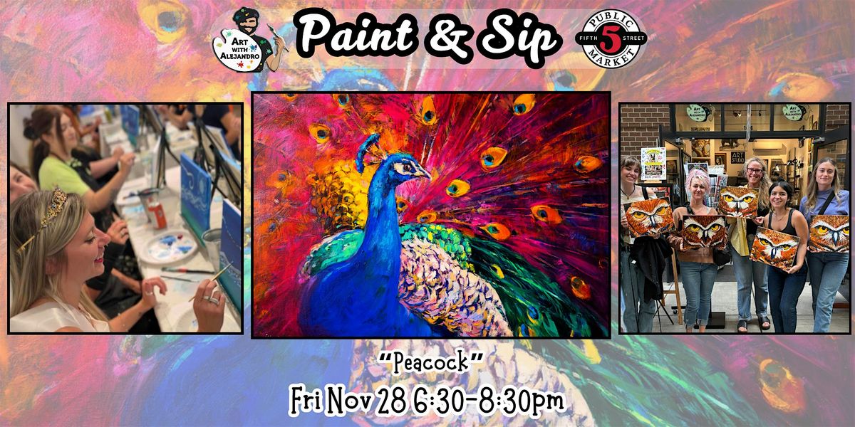 Paint & Sip at 5th St Alley \u201cPeacock\u201d