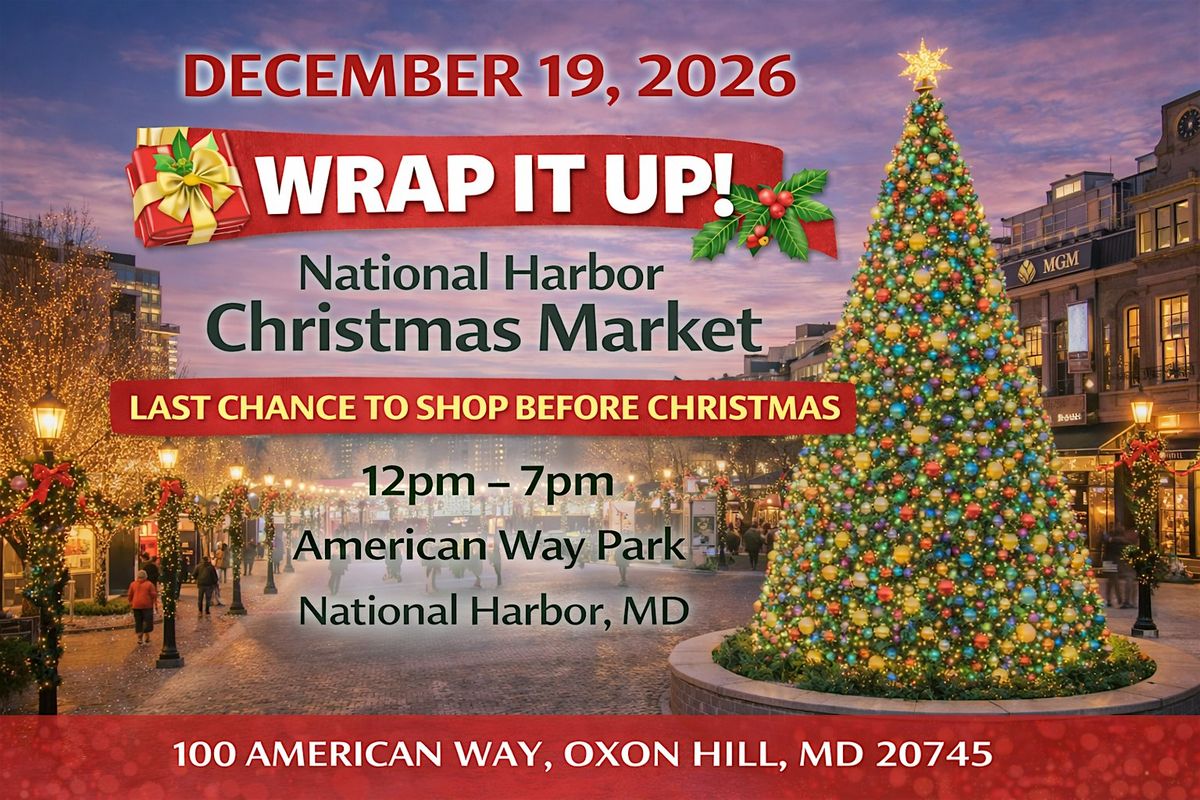 Wrap It Up! National Harbor Christmas Market and Holiday Craft Show