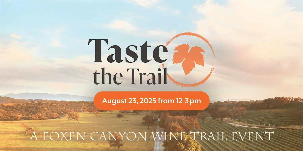 Taste the Trail a Foxen Canyon Wine Trail Event