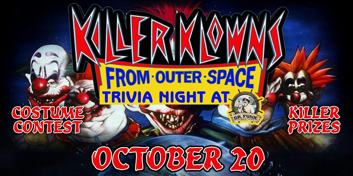 Killer Klowns from Outer Space Trivia Night at Dr. Funk! FREE TO PLAY