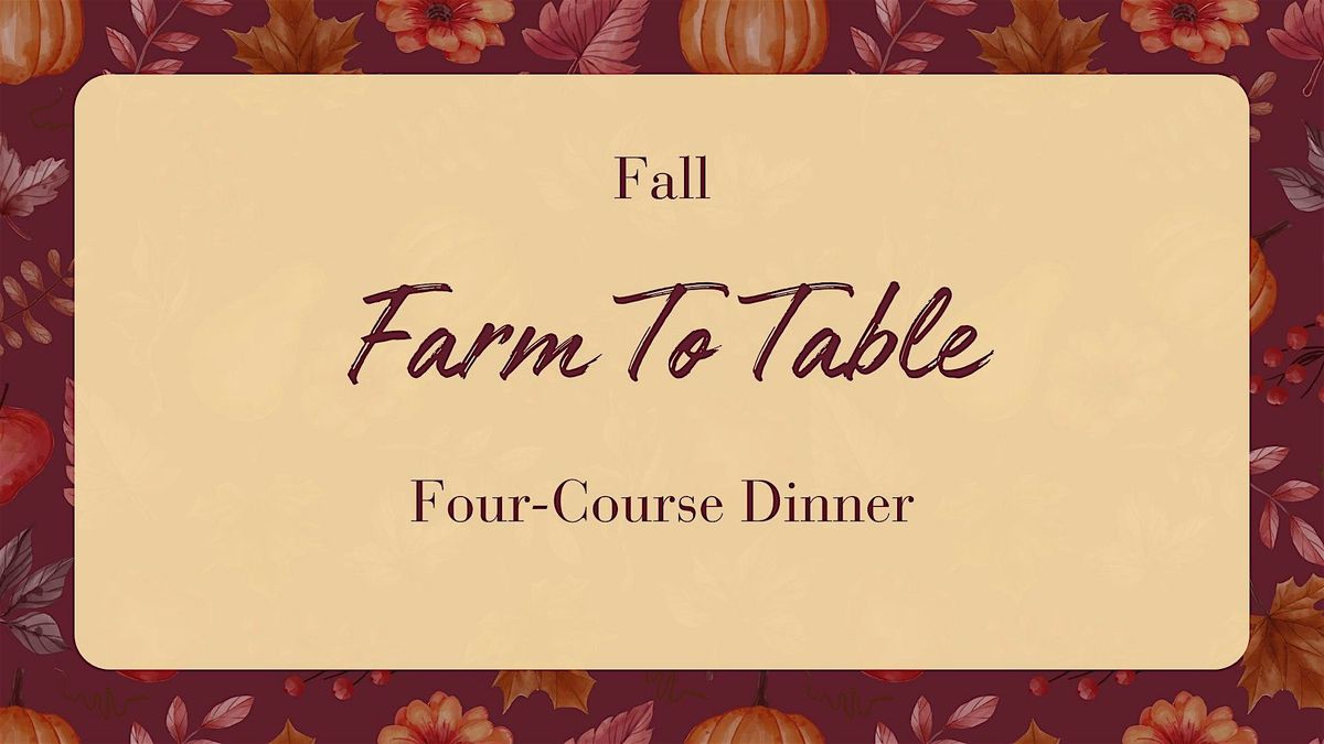 Farm to Table Dinner (Fall)