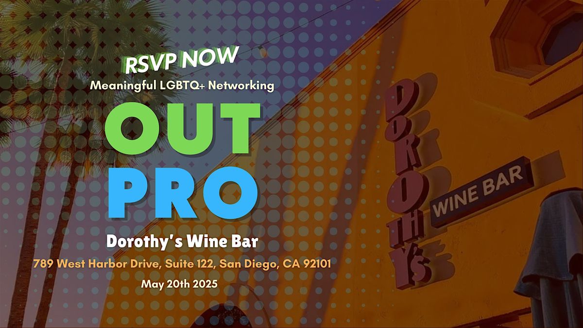Out Pro Meaningful LGBTQ Networking - San Diego | Dorothy's Wine Bar ...