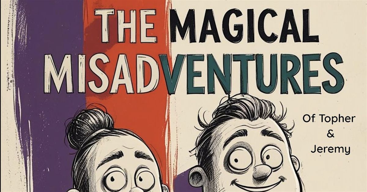 The Magical Misadventures of Topher & Jeremy