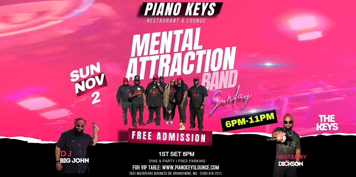 Mental Attraction Band Live @ Piano Keys  Lounge every Sundays NOV. 2