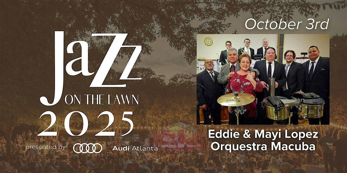 Eddie and Mayi Lopez Orquestra Macuba: 26th Anniversary Jazz on the Lawn