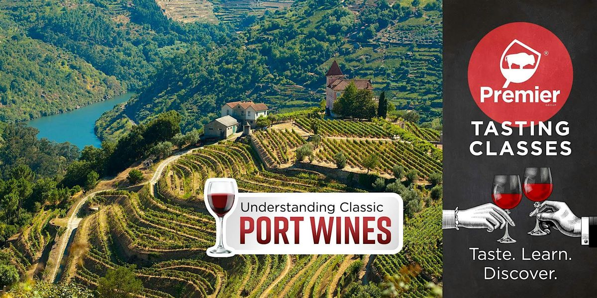 Tasting Class: Understanding Classic Port Wines