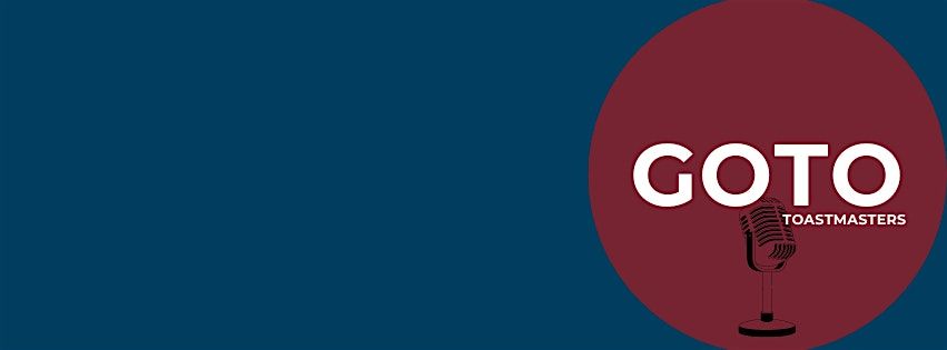 GOTO Toastmasters: Leadership, Confidence and Public Speaking Seminar