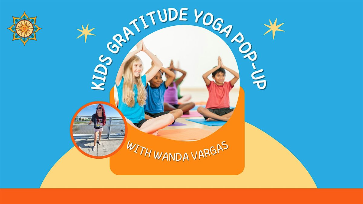 Kids Gratitude Yoga Pop-Up with Wanda Vargas