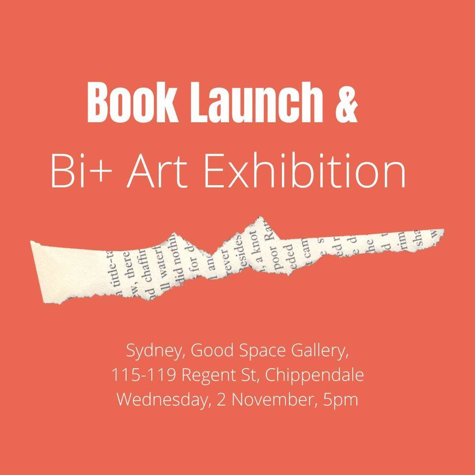 Book Launch & Bi+ Art Exhibition at Goodspace Gallery, Marrickville on ...