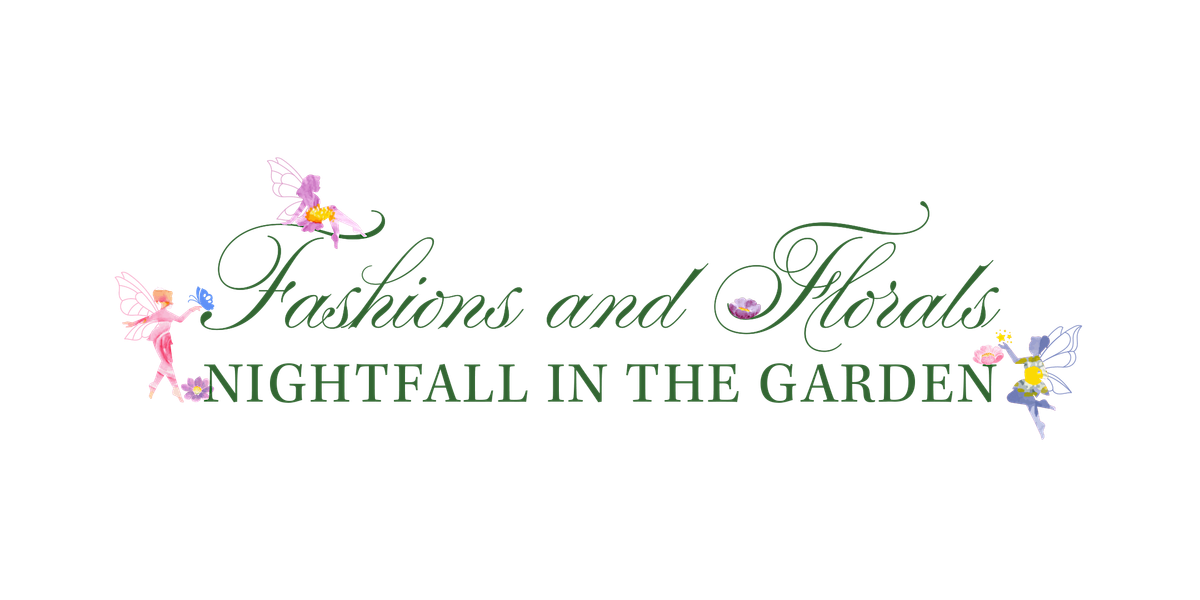 FASHIONS & FLORALS 2026: NIGHTFALL IN THE GARDEN