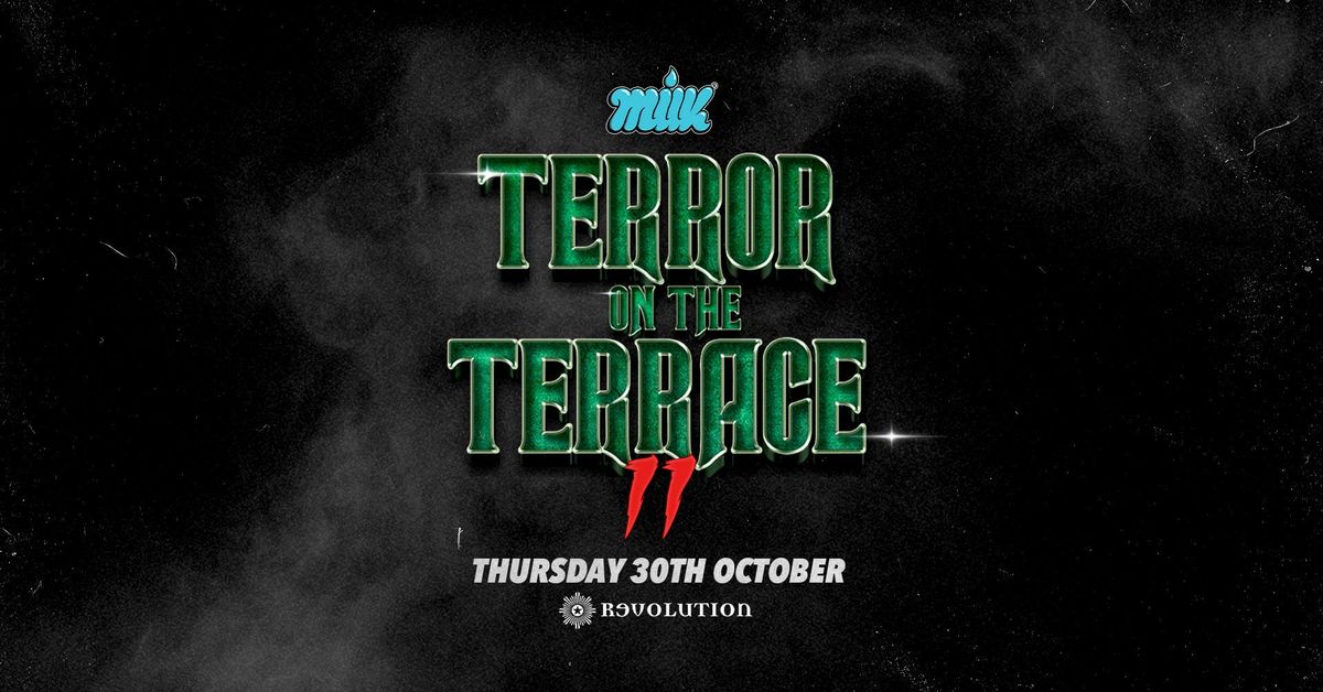 MILK HALLOWEEN | TERROR ON THE TERRACE | REVOLUTION