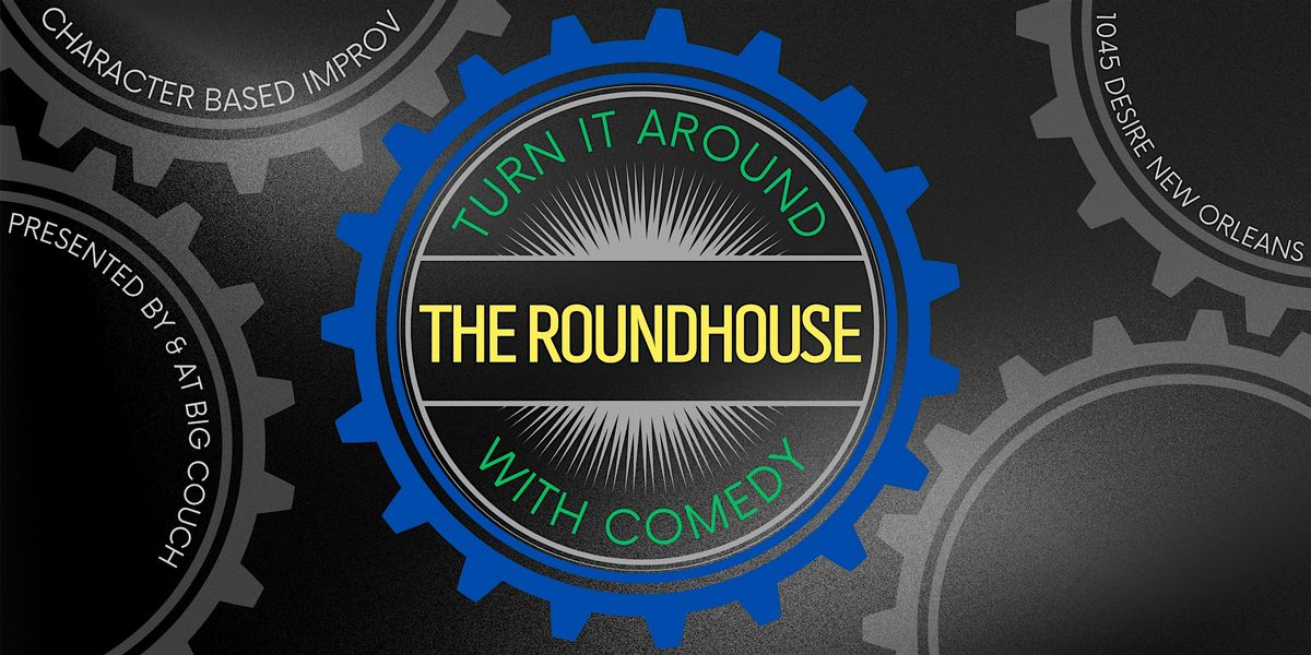 The Roundhouse: Turn It Around With Comedy