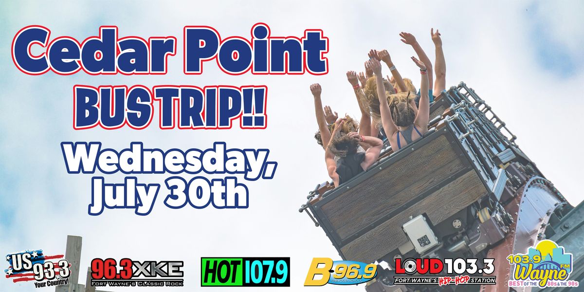 CEDAR POINT BUS TRIP - WEDNESDAY JULY 30