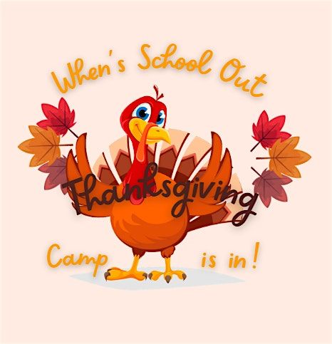When School is Out, Thanksgiving Break Camp is In!