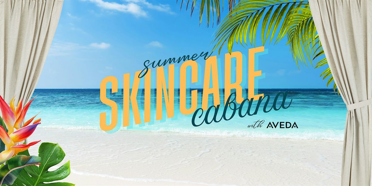 Summer Skincare Cabana with AVEDA