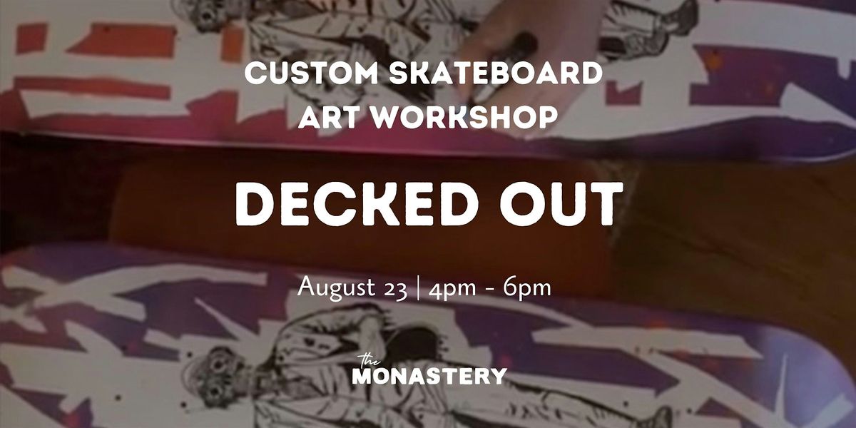 Decked Out: Custom Skate Deck Art Workshop