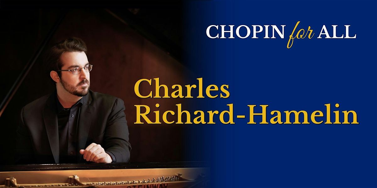 CHOPIN for ALL featuring Charles Richard-Hamelin - Coral Gables
