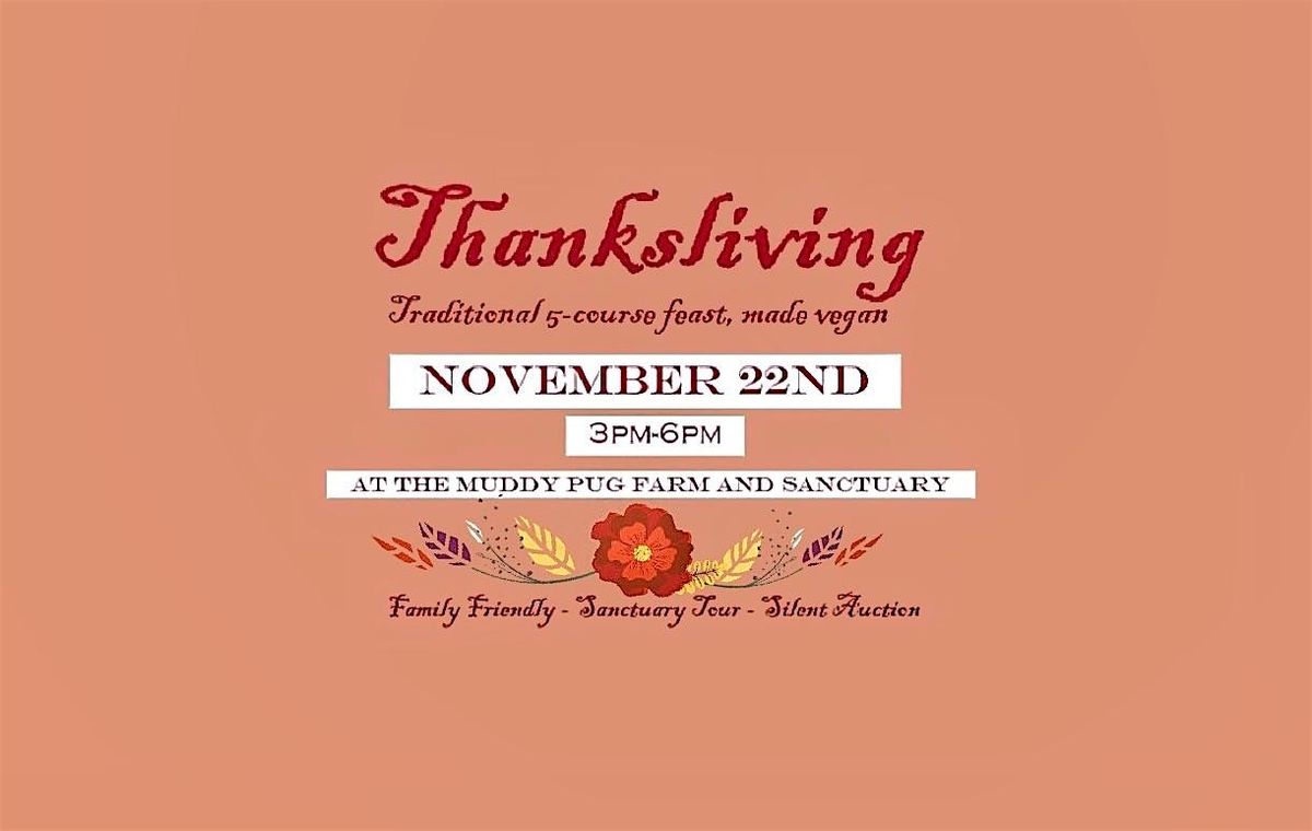 Thanksliving On The Muddy Pug Farm & Sanctuary