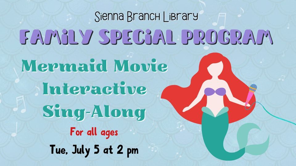 Family Special Program: Interactive Mermaid Movie Sing-Along! | Sienna ...