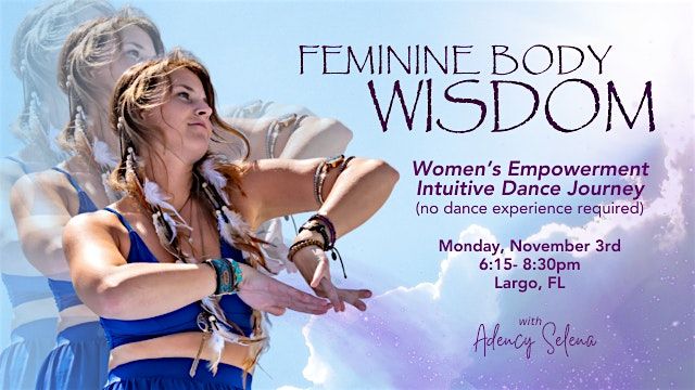 Feminine Body Wisdom; Women's Empowerment Intuitive Dance Journey