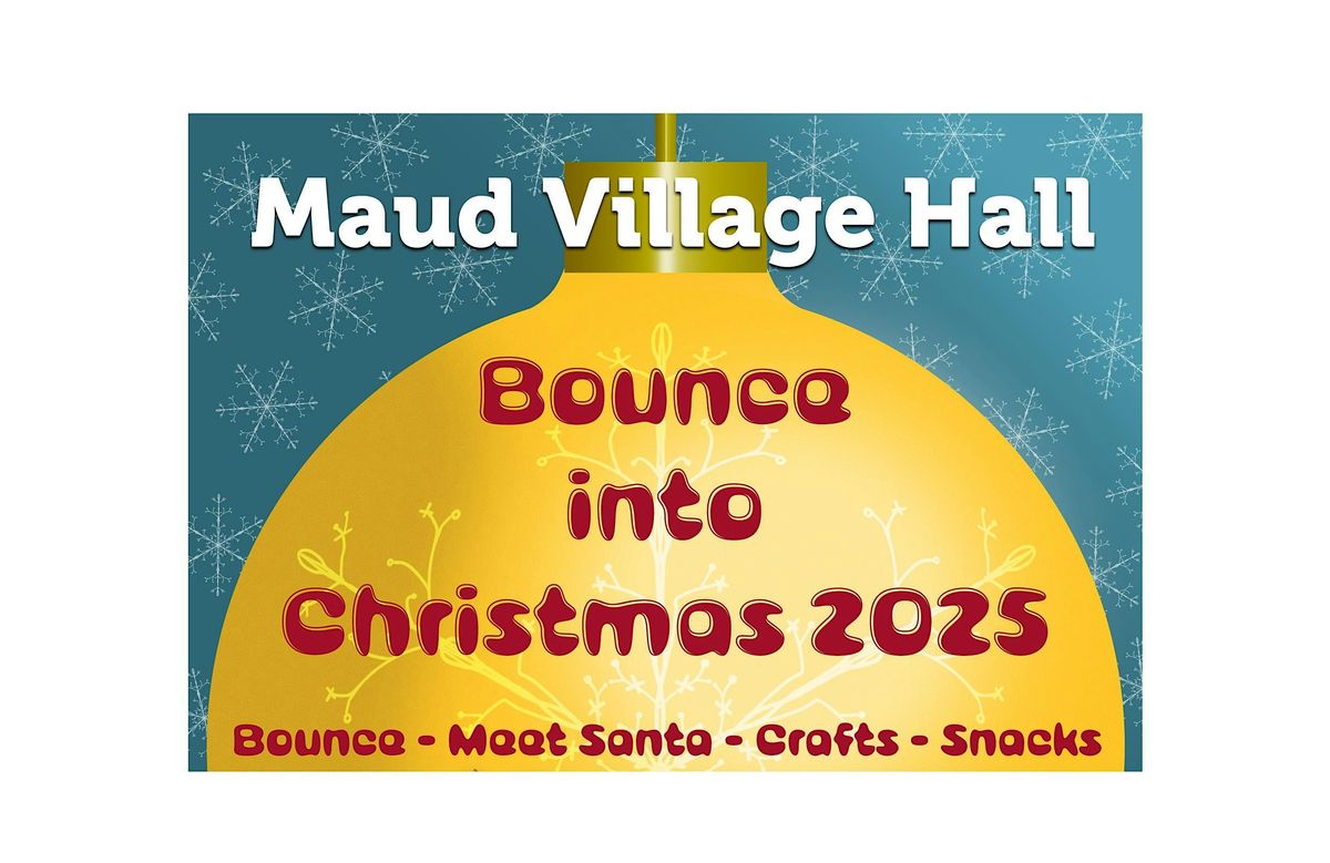 Bounce into Christmas 2025 at Maud Village Hall