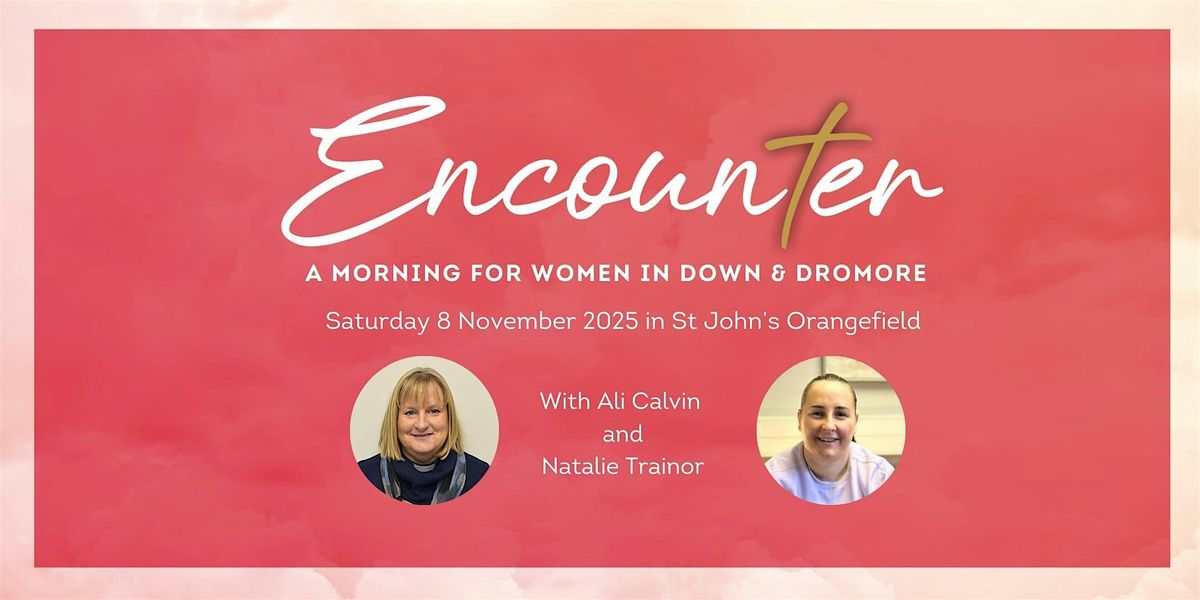 Encounter: A morning for women in Down & Dromore