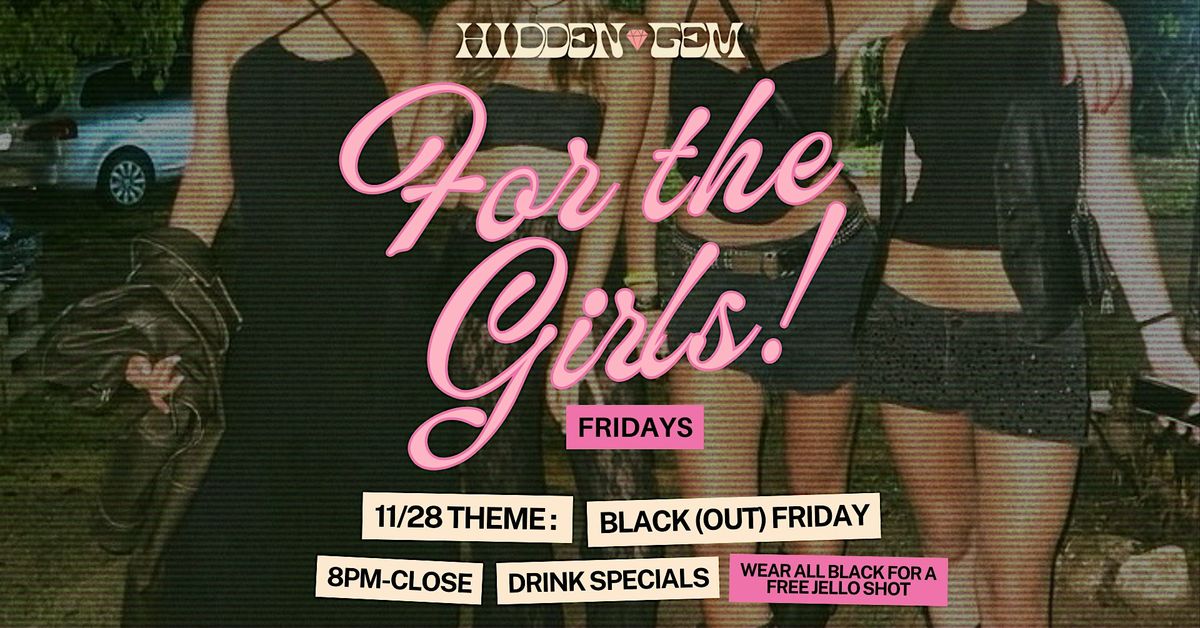 For the Girls Fridays @ Hidden Gem