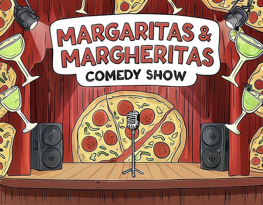 Margaritas & Margheritas COMEDY SHOW($5 Margaritas)