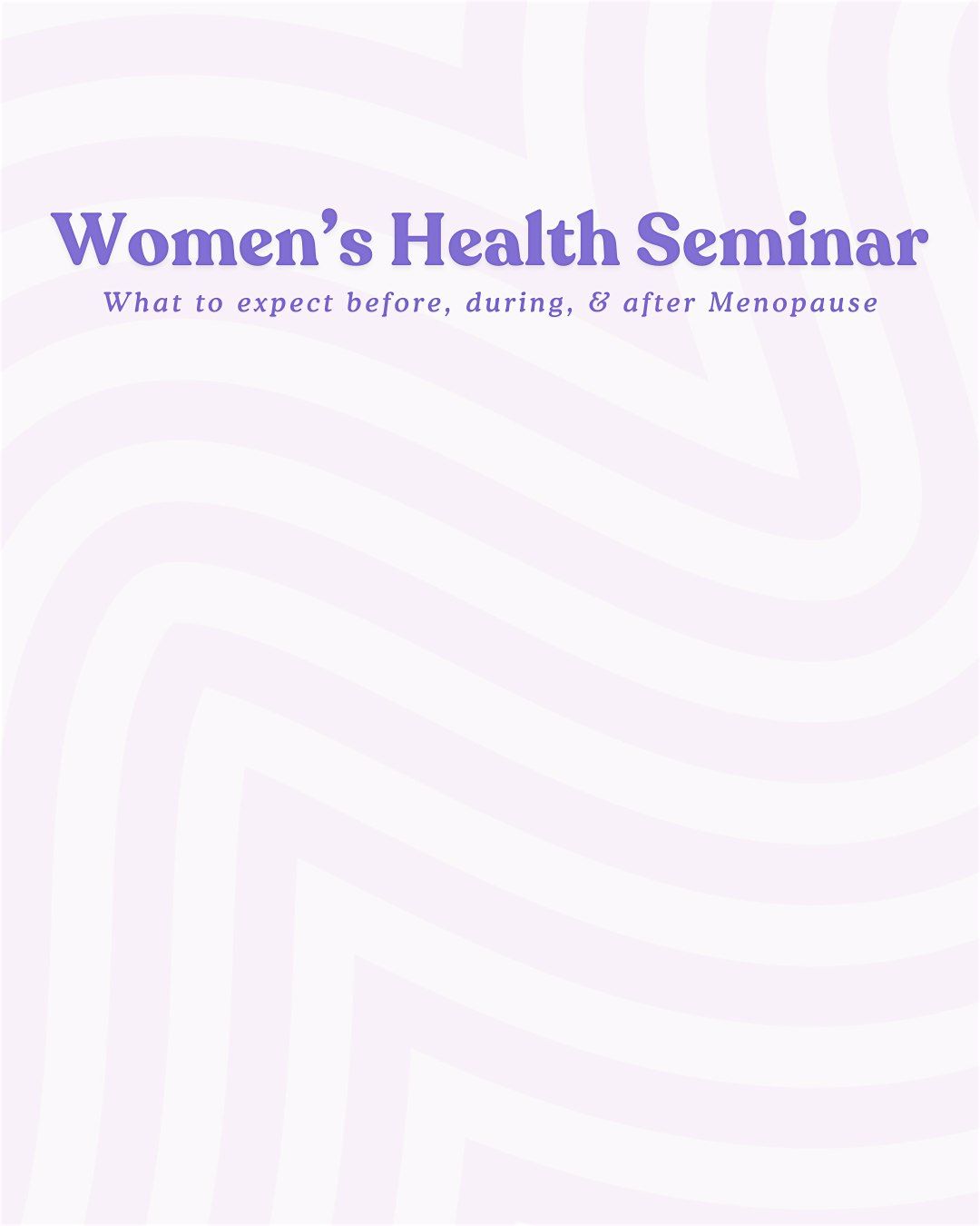 Women\u2019s Health Seminar: What to expect before, during, & after Menopause