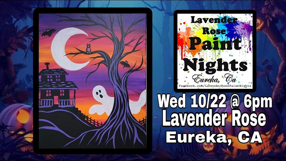 Haunted House Paint Night at Lavender Rose in Eureka