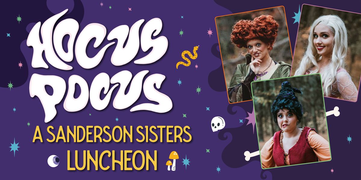 Hocus Pocus: A Sanderson Sisters Luncheon September 28, 2025 at 11:00 am
