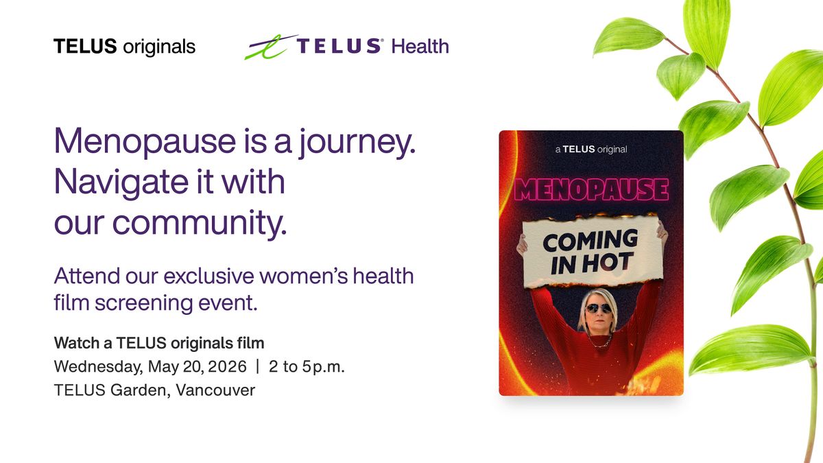 Menopause: Coming in Hot | Exclusive Screening & Community Event with TELUS