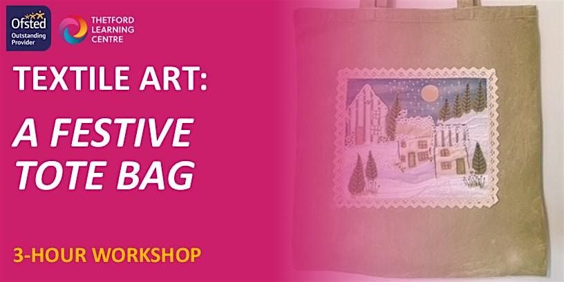 Textile Art - A Festive Tote Bag (Thetford)